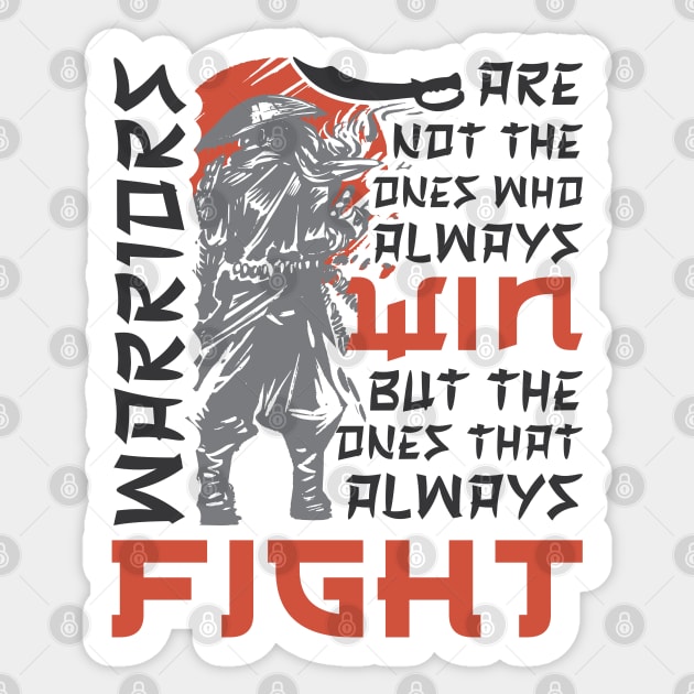 Warriors Are Not The Ones Who Always Win But The One That Always Fight Sticker by Promen Shirts